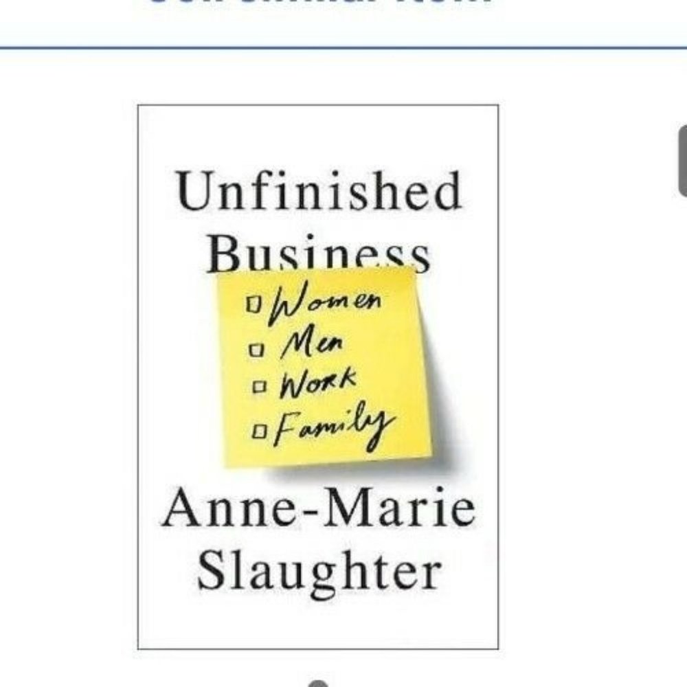 Unfinished Business: Women, Men, Work, Family by, Anne-Marie Slaughter NEW BOOK
